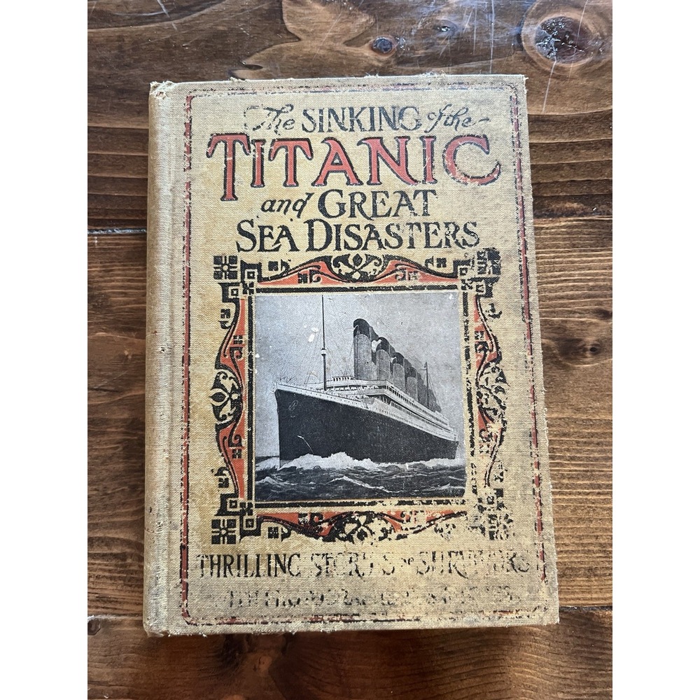 The Sinking of the Titanic & Great Sea Disasters 1912 Logan Marshall 1st Edition